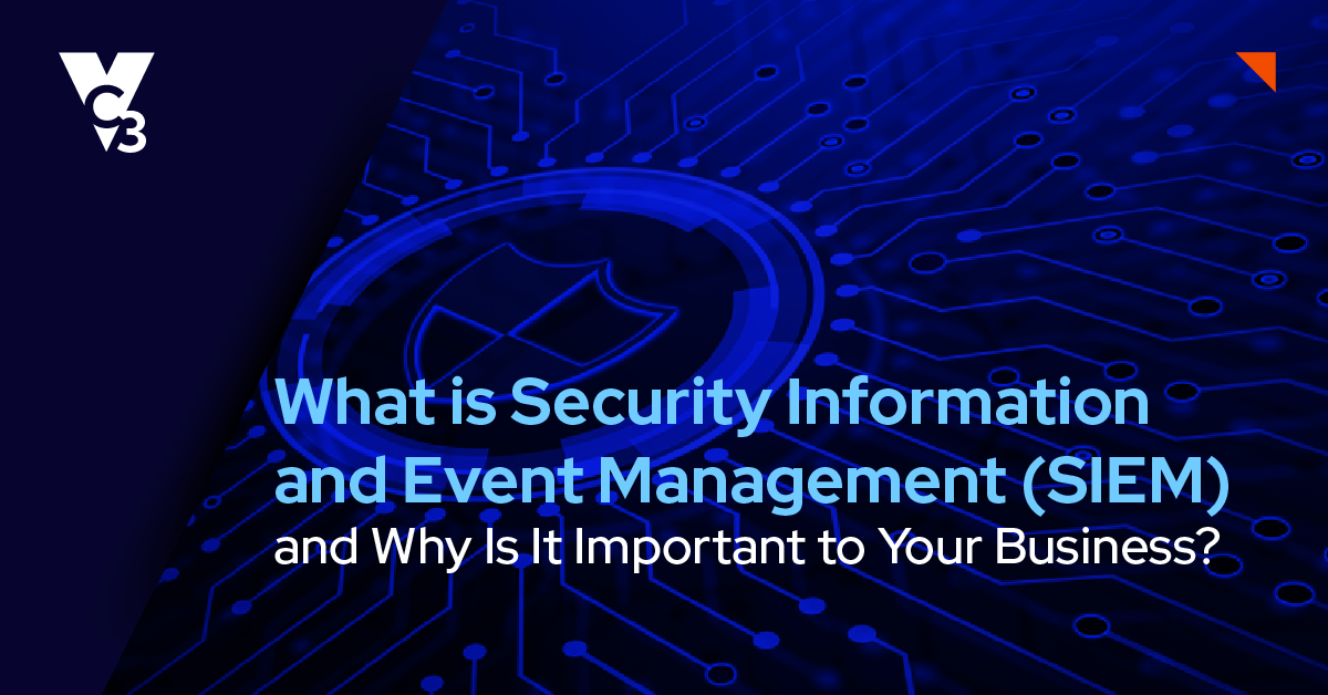What Is Security Information and Event Management (SIEM), and Why Is It